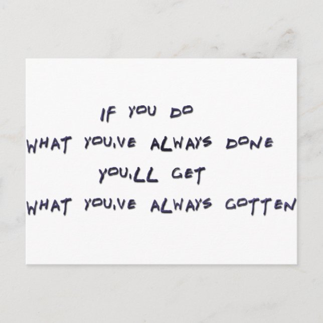 Cartão Postal Se você fizer o que sempre fez (Frente)