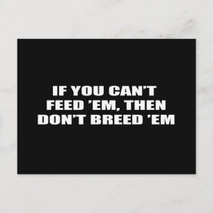 Cartão Postal Se você não pode alimentá-los, então não criá-los