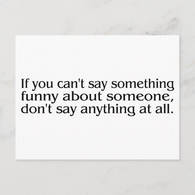 Cartão Postal Se Você Não Pode Dizer Algo Engraçado Sobre Alguém (Frente)
