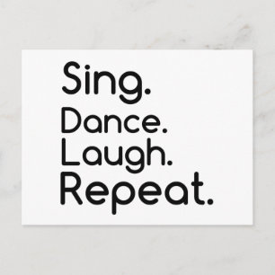 CARTÃO POSTAL SING DANCE LAUGH REPEAT