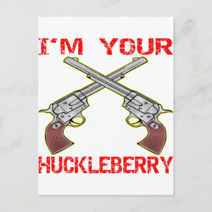 Cartão Postal Sou o seu Huckleberry 6 Guns
