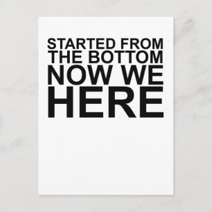 Cartão Postal Started From The Bottom Now We Here T-Shirts.png