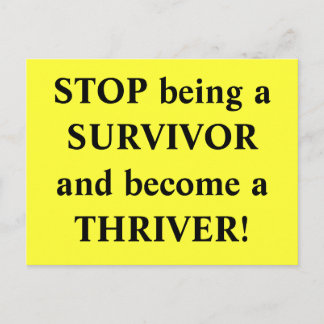 Cartão Postal STOP being a SURVIVOR and become a THRIVER!