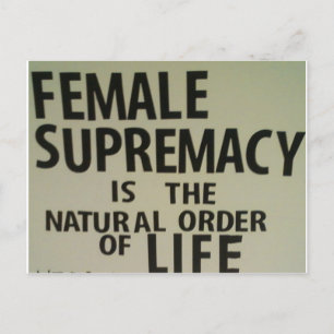 CARTÃO POSTAL SUPREMACIA FEMININA É A ORDEM NATURAL DA VIDA