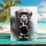 Cartão Postal Tenha Um Bom Dia, Dedo Médio Ofensivo Engraçado<br><div class="desc">Arte original com um chimpanzé engraçado com atitude dando uma saudação do dedo médio (também conhecido como girando o pássaro,  e dando o dedo) com a legenda "Tenha um dia legal". Maneira divertida de enviar uma saudação amigável aos amigos e à família que têm senso de humor.</div>