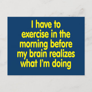 Cartão Postal Tenho que me exercitar de manhã...