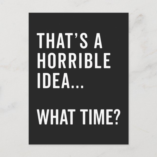 Cartão Postal That's A Horrible Idea Funny Quote (Frente)