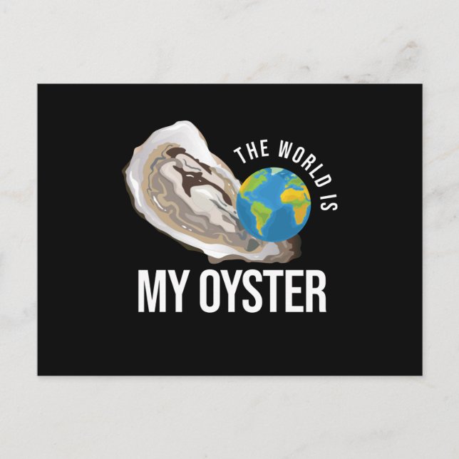 Cartão Postal The World Is My Oyster Oyster Shell (Frente)