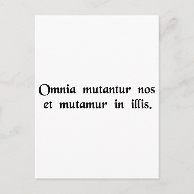Cartão Postal Todas as coisas mudam, e nós mudamos com elas. (Frente)