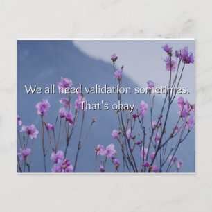 Cartão Postal Todos Precisamos De Um Pouco De Validação Por Veze