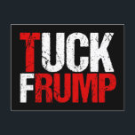 Cartão Postal Tuck Frump Funny Anti Trump<br><div class="desc">Tuck Frump. Um postal político engraçado para um protesto ou uma manifestação contra Trump. Temos de votar contra ele nas eleições de 2024 para proteger a América. Presente de humor político em vermelho e preto.</div>