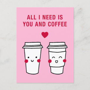 Cartão Postal Tudo o que Preciso é Você e Café
