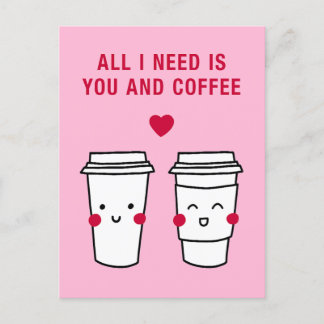 Cartão Postal Tudo o que Preciso é Você e Café