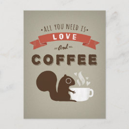 Cartão Postal Tudo que você precisa é amor e café - esquilo