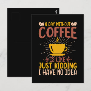 Cartão Postal Um Dia Sem Café Está Apenas Brincando