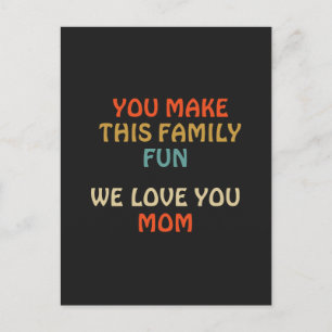 Cartão Postal Você Faz Essa Família Divertir Nós Te Amamos Mãe