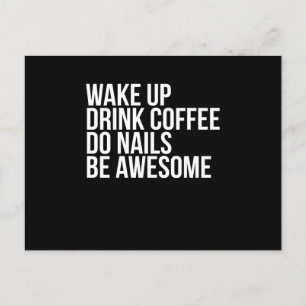 Cartão Postal Wake Up Drink Coffee Do Nails Be Awesome Nail Tech