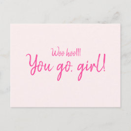 Cartão Postal "Woo hoo you go, girl" Citação motivacional Rosa Q