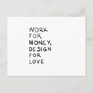 Cartão Postal Work for money, design for love