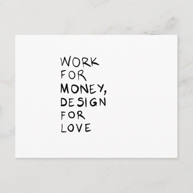 Cartão Postal Work for money, design for love (Frente)