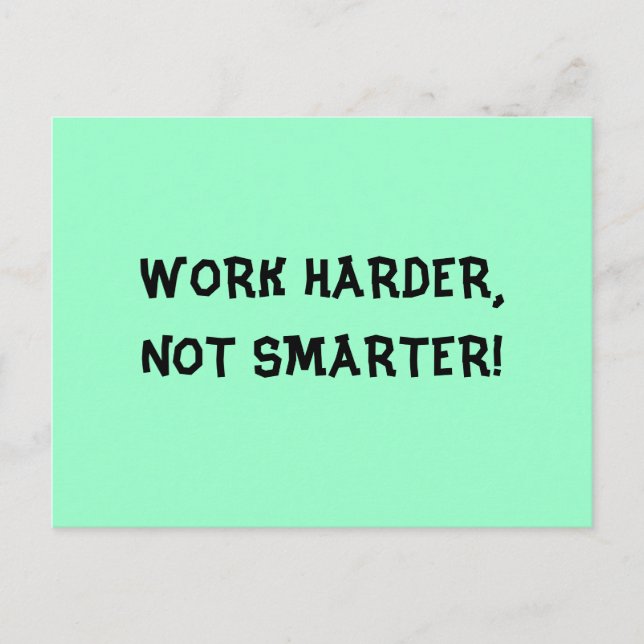 Cartão Postal Work Harder Not Smarter Postcard (Frente)