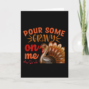 Cartão Pour Some Gravy On Me Turkey Day Thanksgiving Gift