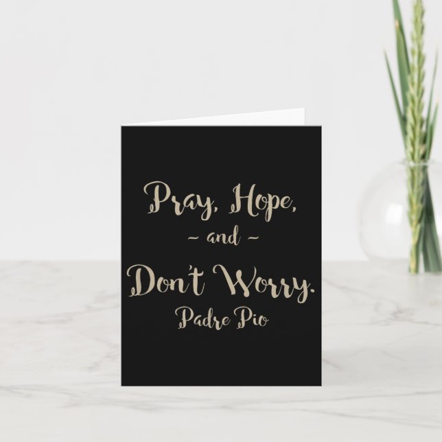 Cartão Pray Hope And Don't Worry St. Padre O Quote  (Frente)