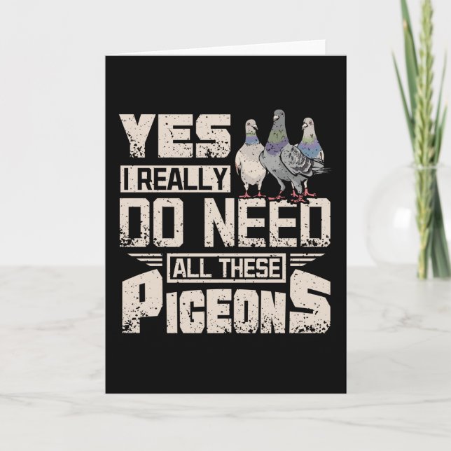 Cartão Preciso De Todos Os Pombos De Corrida (Frente)