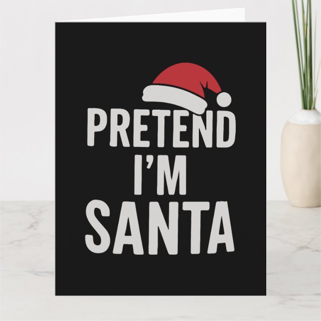 Cartão Pretend I’m Santa - Funny Christmas Humor (Frente)
