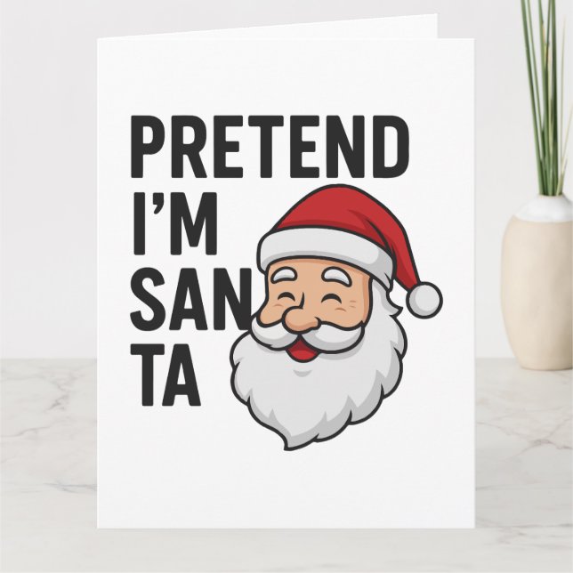 Cartão Pretend I’m Santa - Funny Christmas Quote (Frente)