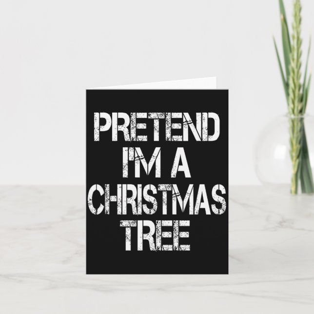 Cartão Pretend I'm A Christmas Tree Easy Fun Costume  (Frente)