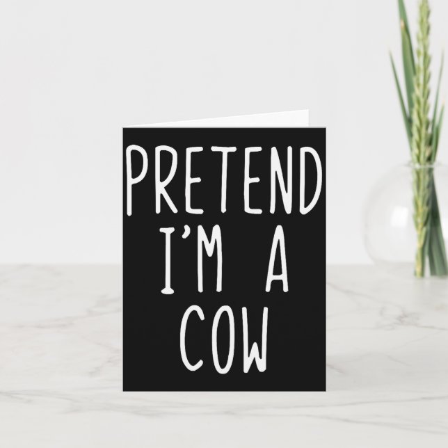 Cartão Pretend I'm A Cow Costume Halloween Funny Lazy Adu (Frente)