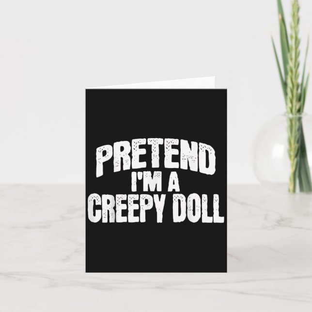 Cartão Pretend I'm A Creepy Doll Funny Halloween Costume  (Frente)