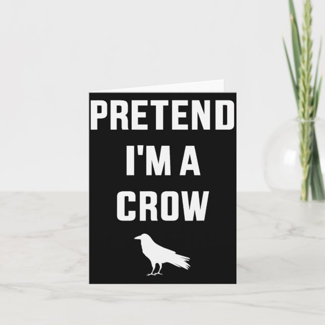 Cartão Pretend I'm A Crow Funny Lazy Easy Diy Halloween C (Frente)