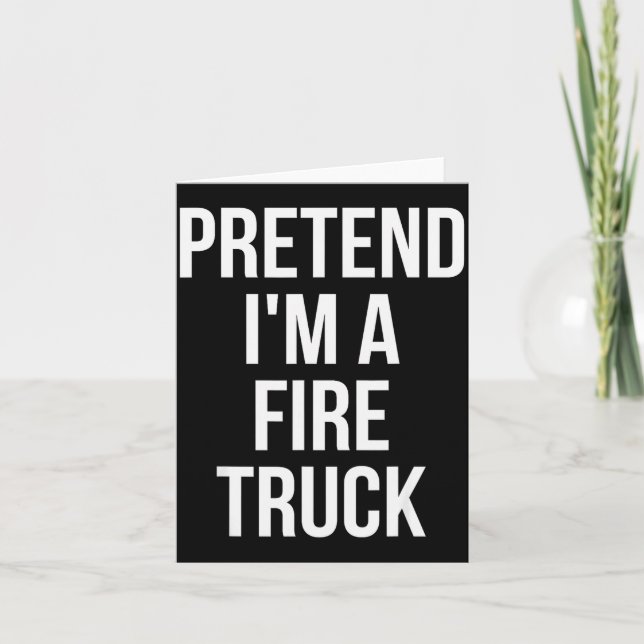 Cartão Pretend I'm A Fire Truck Shirt Adult Costume Hallo (Frente)