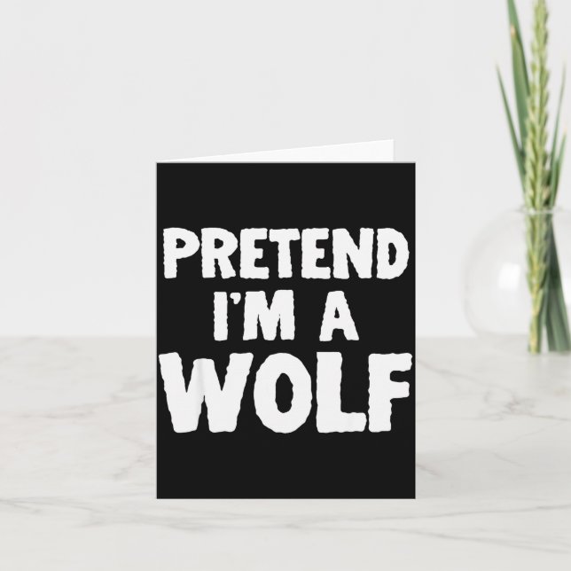 Cartão Pretend I'm A Wolf Funny Halloween Costume Humor  (Frente)