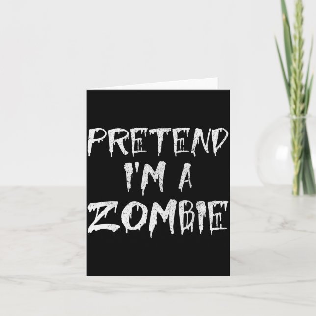 Cartão Pretend I'm A Zombie Costume Funny Halloween Party (Frente)