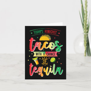 Cartão Previsão de Hoje Tacos Com Uma Chance De Tequila C