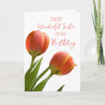 Cartão Primavera Tulips Sister Birthday<br><div class="desc">Cartão de aniversário para irmã com tulipas primavera cor de laranja e rosa e verso pensativo.</div>