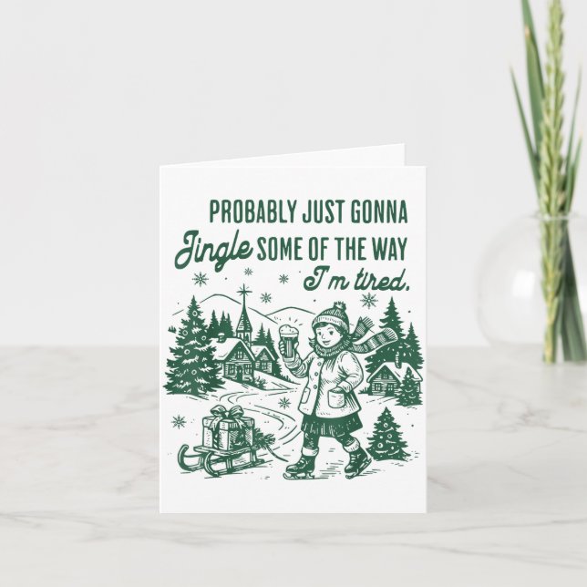 Cartão Probably Just Gonna Jingle Some Of The Way I'm Tir (Frente)