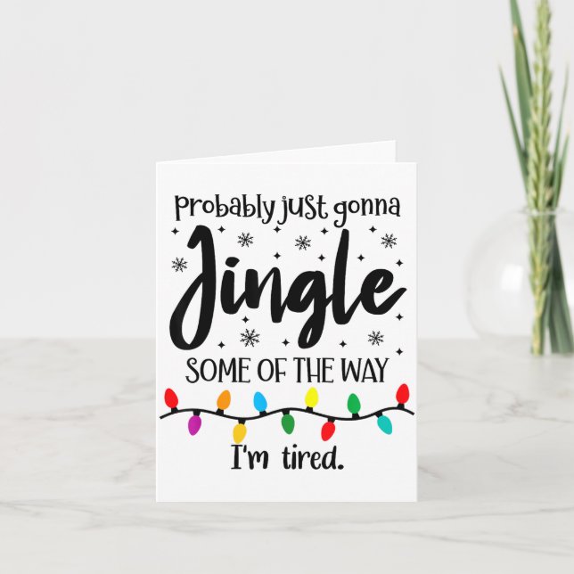 Cartão Probably Just Gonna Jingle Some Of The Way Im Tire (Frente)