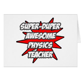 Cartão Professor de Física Super Duper Incrível