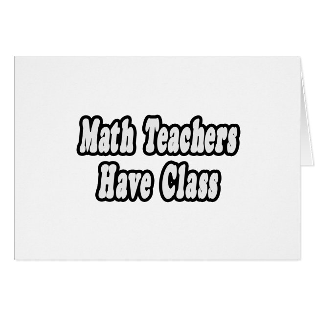 Cartão Professores De Matemática Têm Classe (Frente Horizontal)