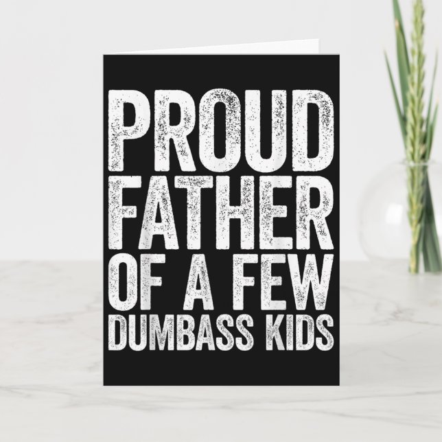 Cartão Proud Father Of A Few Dumb Kids Shirt Funny Father (Frente)