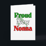 Cartão Proud New Nonna<br><div class="desc">Great design for the Proud New Nonna.. Nothing like a proud Italian Grandmother</div>