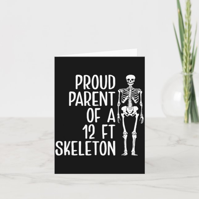 Cartão Proud Parent Of A 12ft Skeleton Funny Family Quote (Frente)