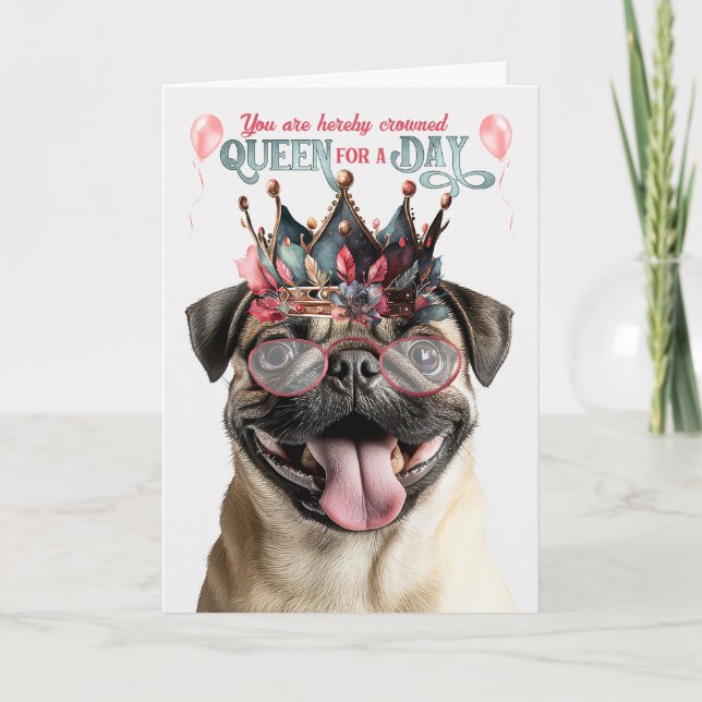 Cartão Pug Dog Queen for a Day Funny Birthday (Frente)
