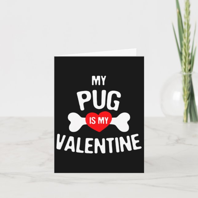 Cartão Pug Is My Valentine Pug Dog  (Frente)