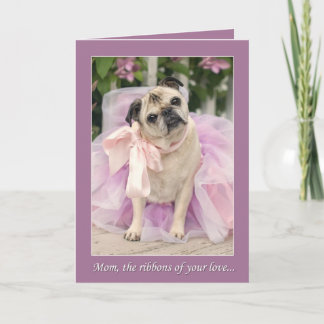 Cartão Pug Mother's day Card Ribbons of Your Love