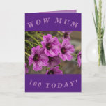 Cartão Purple Floral 100th Birthday Card for Mum<br><div class="desc">Beautiful purple cranesbill geranium flowers make a great image for this colourful 100th birthday card for Mum.  All text can easily be personalised.</div>